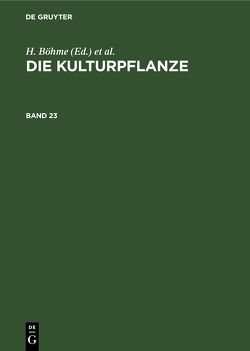 Die Kulturpflanze / Die Kulturpflanze. Band 23 von Böhme,  H., Müller-Stoll,  W. R., Rieger,  R., Rieth,  A., Sagromsky,  H., Stubbe,  H.