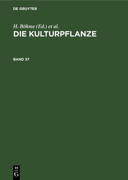 Die Kulturpflanze / Die Kulturpflanze. Band 37 von Böhme,  H., Müller-Stoll,  W. R., Rieger,  R., Rieth,  A., Sagromsky,  H., Stubbe,  H.