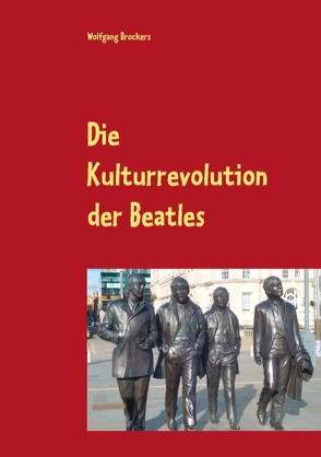 Die Kulturrevolution der Beatles von Brockers,  Wolfgang