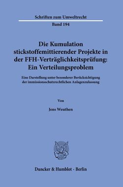 Die Kumulation stickstoffemittierender Projekte in der FFH-Verträglichkeitsprüfung: Ein Verteilungsproblem. von Weuthen,  Jens