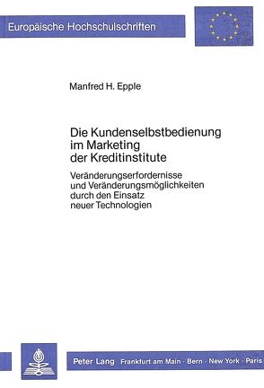 Die Kundenselbstbedienung im Marketing der Kreditinstitute von Epple,  Manfred