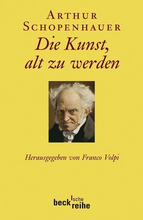 Die Kunst, alt zu werden von Schopenhauer,  Arthur, Volpi,  Franco
