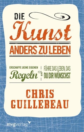 Die Kunst, anders zu leben von Guillebeau,  Chris