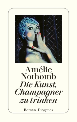 Die Kunst, Champagner zu trinken von Große,  Brigitte, Nothomb,  Amélie