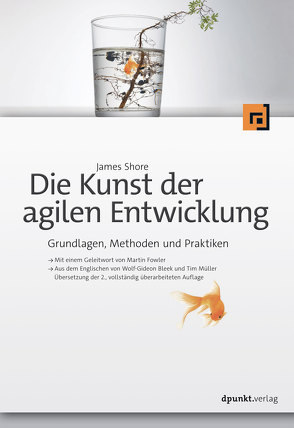 Die Kunst der agilen Entwicklung von Bleek,  Wolf-Gideon, Müller,  Tim, Shore,  James