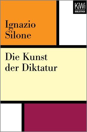 Die Kunst der Diktatur von Rüdiger,  Lisa, Silone,  Ignazio