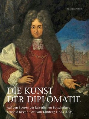 Die Kunst der Diplomatie von Polleroß,  Friedrich