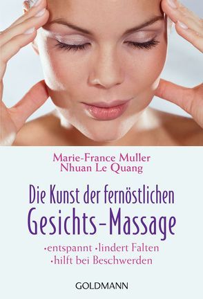 Die Kunst der fernöstlichen Gesichts-Massage von Gsänger,  Christiane, Le Quang,  Nhuan, Muller,  Marie-France
