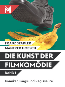 Die Kunst der Filmkomödie Band 1 von Hobsch,  Manfred, Stadler,  Franz