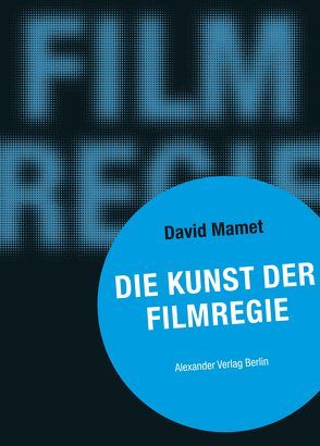Die Kunst der Filmregie von Mamet,  David, Schreyer,  Petra