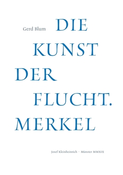 Die Kunst der Flucht. Merkel von Blum,  Gerd, Merkel,  Klaus