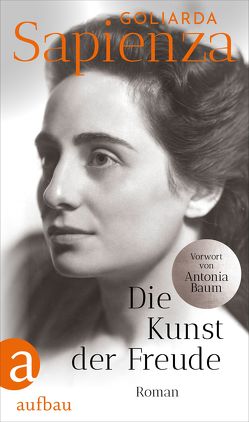 Die Kunst der Freude von Baum,  Antonia, Hansen,  Esther, Neumann,  Constanze, Sapienza,  Goliarda