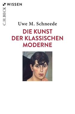 Die Kunst der Klassischen Moderne von Schneede,  Uwe M.