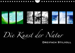 Die Kunst der Natur – Dreifach Stilvoll (Wandkalender 2023 DIN A4 quer) von Busse,  Alexander