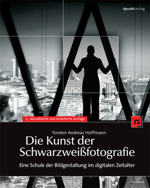 Die Kunst der Schwarzweißfotografie von Hoffmann,  Torsten Andreas