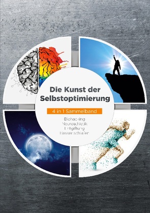 Die Kunst der Selbstoptimierung – 4 in 1 Sammelband: Biohacking | Neuroathletik | Entgiftung | Besser schlafen von Reitmeyer,  Maximilian