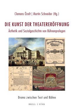 Die Kunst der Theatereröffnung von Özelt,  Clemens, Schneider,  Martin