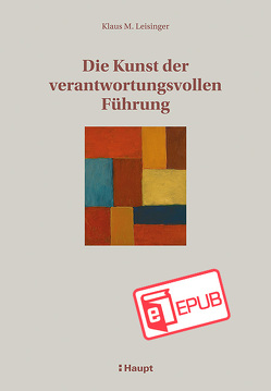 Die Kunst der verantwortungsvollen Führung von Leisinger,  Klaus M.