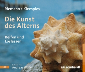 Die Kunst des Alterns (Hörbuch) von Kleespies,  Wolfgang, Riemann,  Fritz, Wilde,  Andreas
