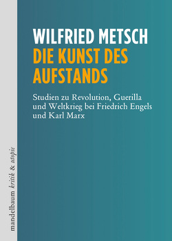 Die Kunst des Aufstands von Metsch,  Wilfried