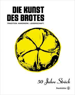 Die Kunst des Brotes von Ehrmann,  Jürgen, Götzinger,  Erich, Göweil,  Reinhard, Lammerhuber,  Lois