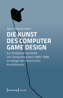 Die Kunst des Computer Game Design von Blankenheim,  Björn