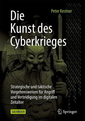 Die Kunst des Cyberkrieges von Kestner,  Peter