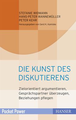 Die Kunst des Diskutierens von Kamiske,  Gerd F., Kehr,  Peter, Wannemüller,  Hans-Peter, Widmann,  Stefanie