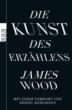 Die Kunst des Erzählens von Hoffmeister,  Barbara, Kehlmann,  Daniel, Klemm,  Imma, Wood,  James