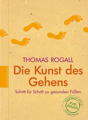 Die Kunst des Gehens von Rogall,  Thomas