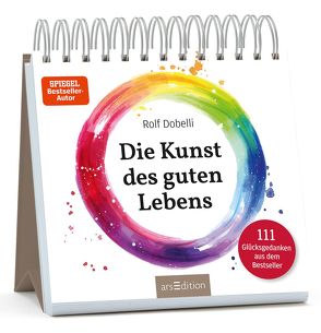 Die Kunst des guten Lebens von Dobelli,  Rolf