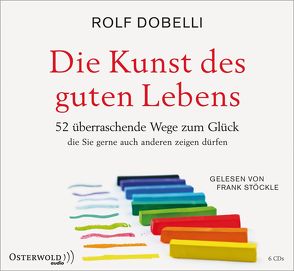 Die Kunst des guten Lebens von Dobelli,  Rolf, Stoeckle,  Frank