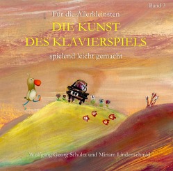 DIE KUNST DES KLAVIERSPIELS / DIE KUNST DES KLAVIERSPIELS Band 3 von Lindenschmid,  Miriam, Schultz,  Wolfgang Georg