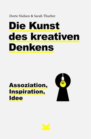 Die Kunst des kreativen Denkens von Lowis,  Ulrike, Nielsen,  Dorte, Thurber,  Sarah