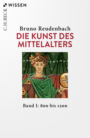 Die Kunst des Mittelalters Band 1: 800 bis 1200 von Reudenbach,  Bruno