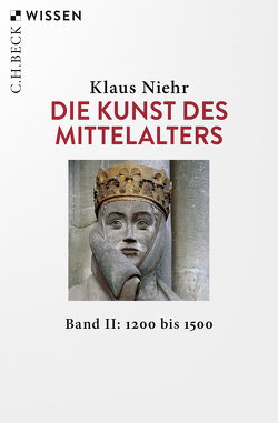 Die Kunst des Mittelalters Band 2: 1200 bis 1500 von Niehr,  Klaus