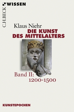Die Kunst des Mittelalters Band 2: 1200 bis 1500 von Niehr,  Klaus