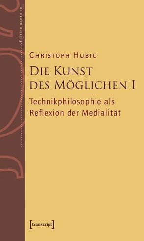 Die Kunst des Möglichen I von Hubig,  Christoph