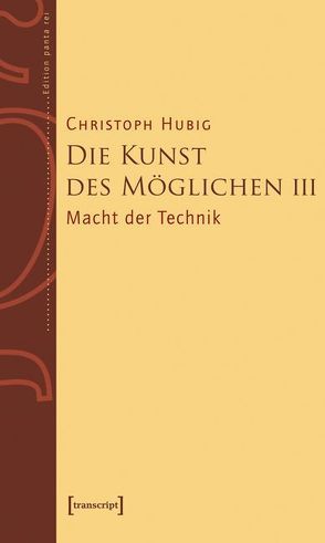 Die Kunst des Möglichen III von Hubig,  Christoph