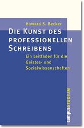 Die Kunst des professionellen Schreibens von Becker,  Howard S., Herkommer,  Hanne