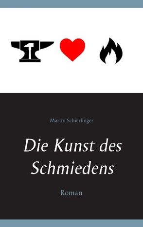 Die Kunst des Schmiedens von Schierlinger,  Martin