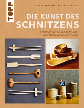 Die Kunst des Schnitzens von Anagrius,  Miki, Dahlrot,  Hannes, Francke,  Henrik