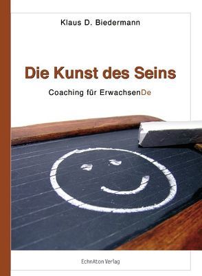 Die Kunst des Seins von Biedermann,  Klaus D.