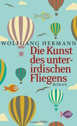 Die Kunst des unterirdischen Fliegens von Hermann,  Wolfgang