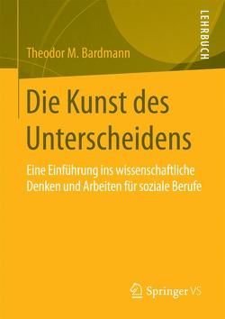 Die Kunst des Unterscheidens von Bardmann,  Theodor M.
