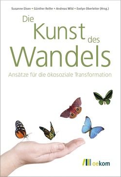 Die Kunst des Wandels von Elsen,  Susanne, Oberleiter,  Evelyn, Reifer,  Günther, Wild,  Andreas
