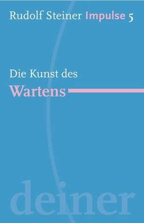 Die Kunst des Wartens von Ewertowski,  Ruth, Lin,  Jean-Claude, Steiner,  Rudolf