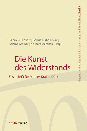 Die Kunst des Widerstands von Fenkart,  Gabriele, Maritzen,  Norbert, Univ.-Doz. Mag.Dr. Gabriele Khan, Univ.-Prof. Mag. Dr. Konrad Krainer