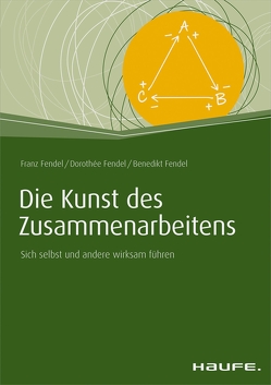 Die Kunst des Zusammenarbeitens von Fendel,  Benedikt, Fendel,  Dorothée, Fendel,  Franz