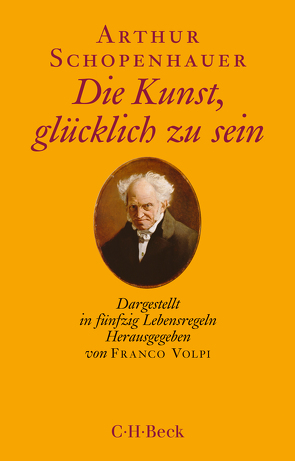 Die Kunst, glücklich zu sein von Schopenhauer,  Arthur, Volpi,  Franco